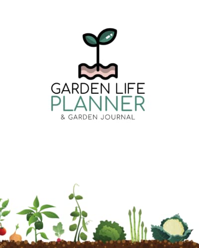 Garden Planner and Journal: 52 Week Garden Log Book is the Perfect Garden Organizer to Track Seeds, Starts, Transplants, Layout Designs, Beds, Rows, ... & Vegetable Growing, Flowers and Plants. G.E.M.