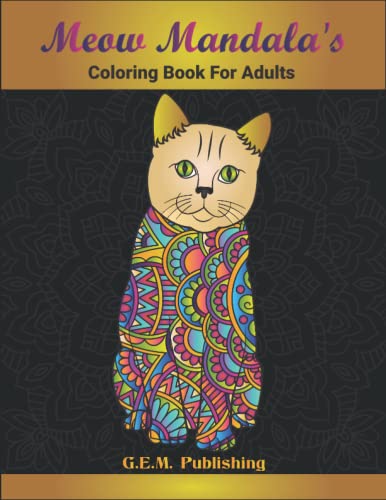 MEOW Mandala's: Cat Mandala Coloring Book, Unique Stress Relieving Mandala Designs (Color Cute Little Cats to Relieve Stress, Anxiety and for Relaxation) G.E.M.
