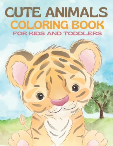 Cute Animals Coloring Book for Kids and Toddlers: Big and Fun Designs with Baby Animals - Cute Coloring Pages for All Kids to Color! G.E.M.