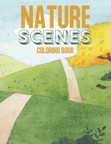 Nature Scenes Coloring Book: Have Fun and Relax with Awesome Nature Scenes, Cozy Homes, and More to Color! G.E.M.